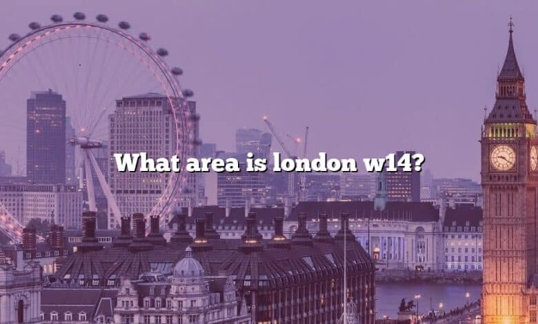 What area is london w14?