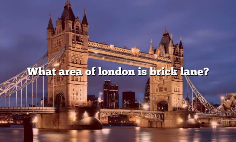 What area of london is brick lane?