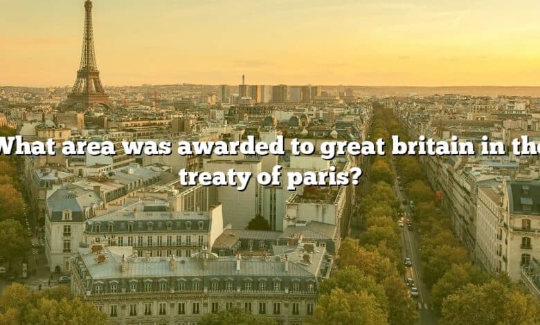 What area was awarded to great britain in the treaty of paris?