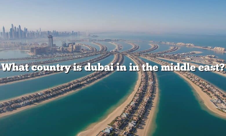 What country is dubai in in the middle east?