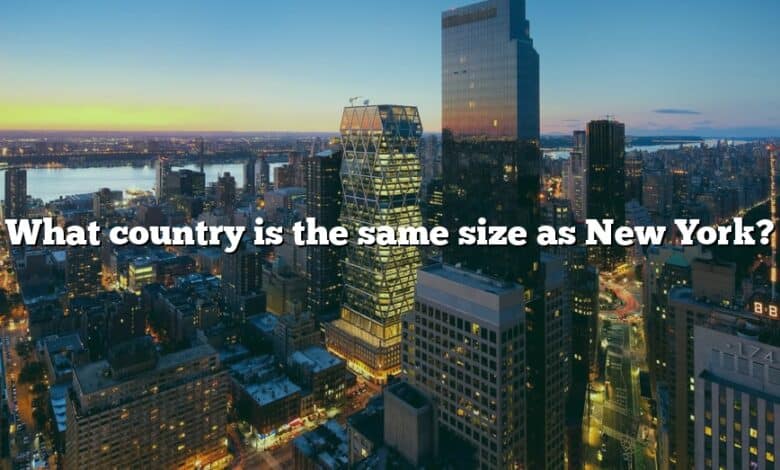 What country is the same size as New York?