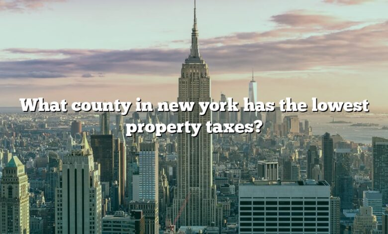 What county in new york has the lowest property taxes?