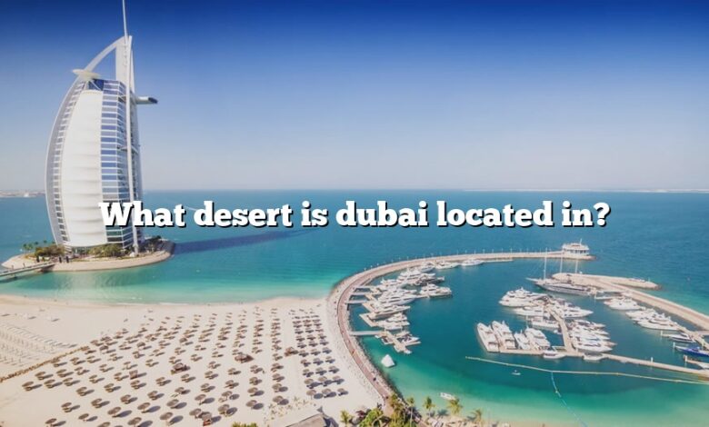 What desert is dubai located in?