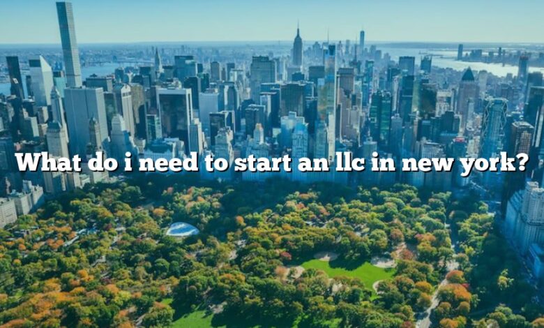 What do i need to start an llc in new york?