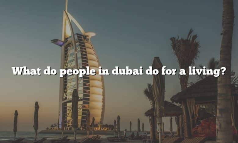What do people in dubai do for a living?