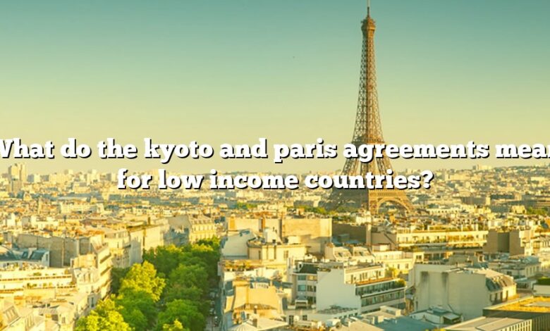 What do the kyoto and paris agreements mean for low income countries?