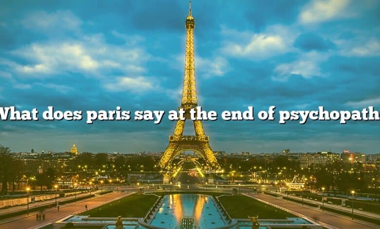 What does paris say at the end of psychopath?