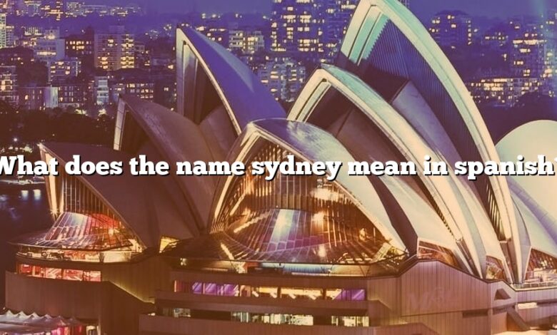 What does the name sydney mean in spanish?