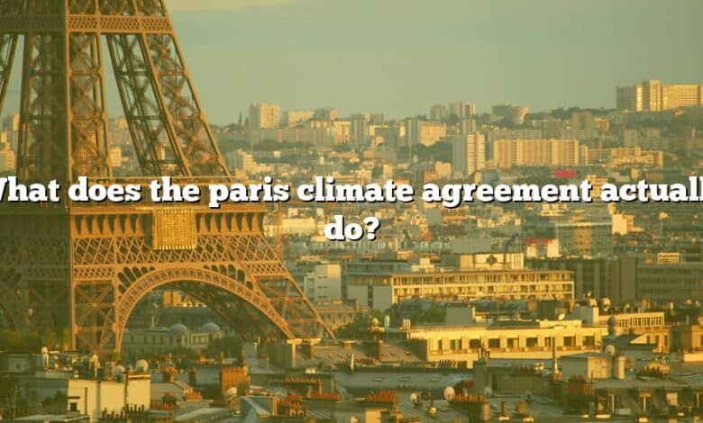 What does the paris climate agreement actually do?