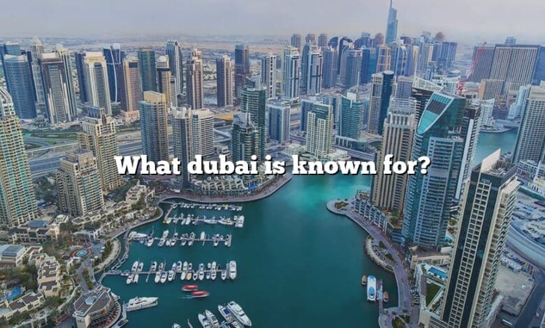 What dubai is known for?