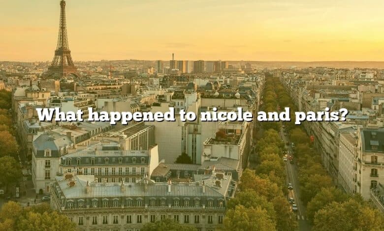 What happened to nicole and paris?