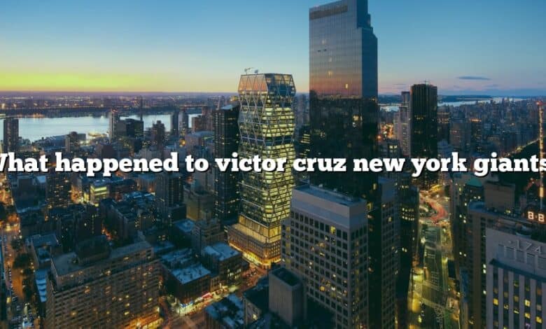 What happened to victor cruz new york giants?