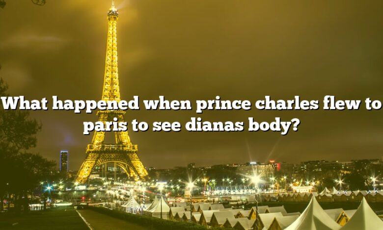 What happened when prince charles flew to paris to see dianas body?