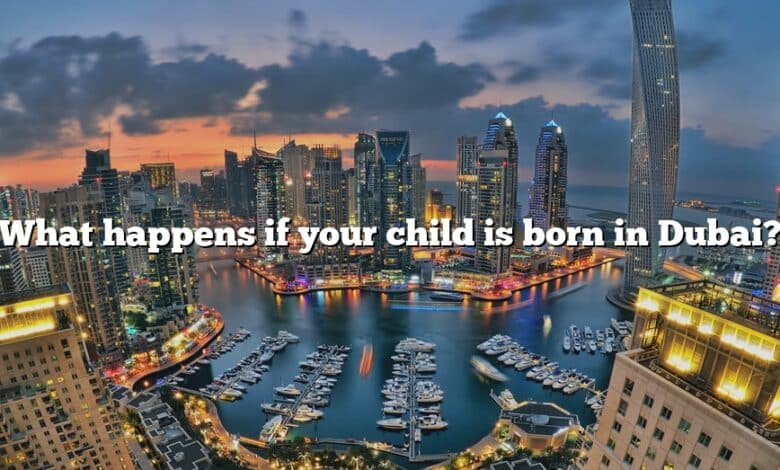 What happens if your child is born in Dubai?