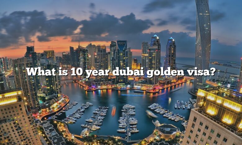 What is 10 year dubai golden visa?