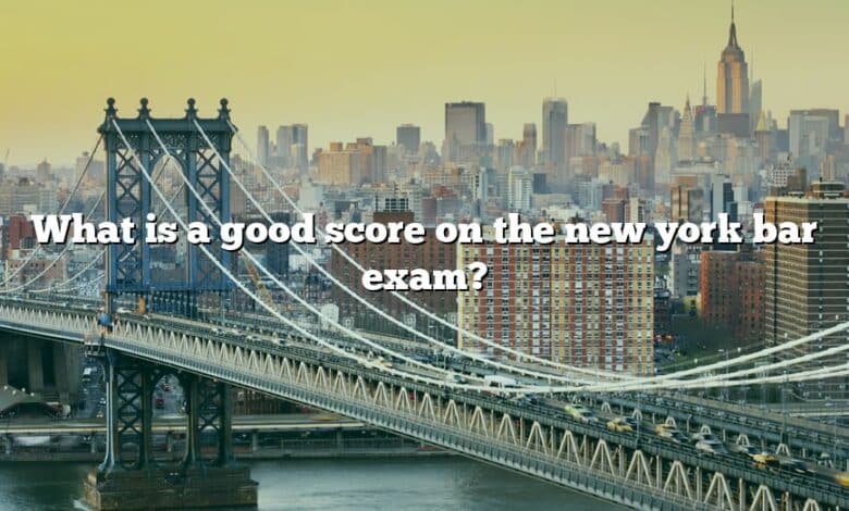 What is a good score on the new york bar exam?