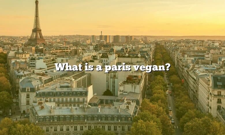 What is a paris vegan?