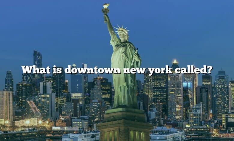 What is downtown new york called?