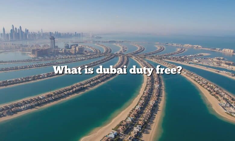 What is dubai duty free?