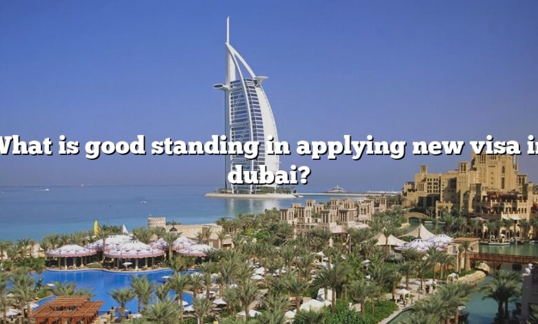 What is good standing in applying new visa in dubai?