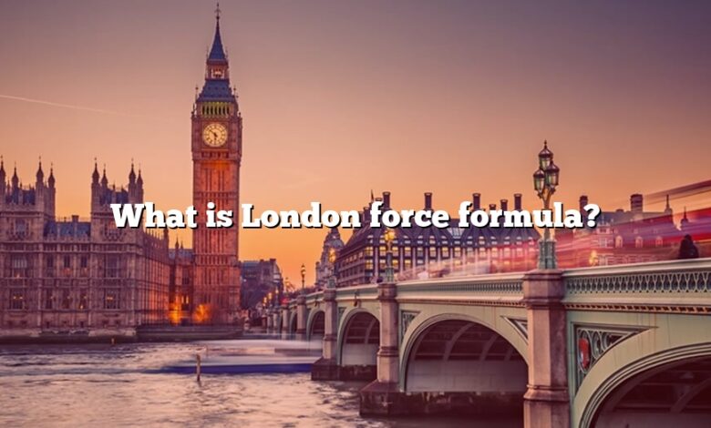 What is London force formula?