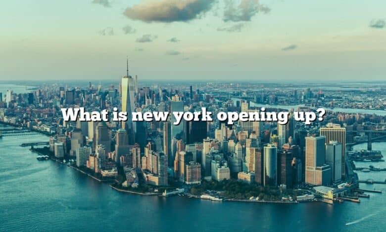 What is new york opening up?