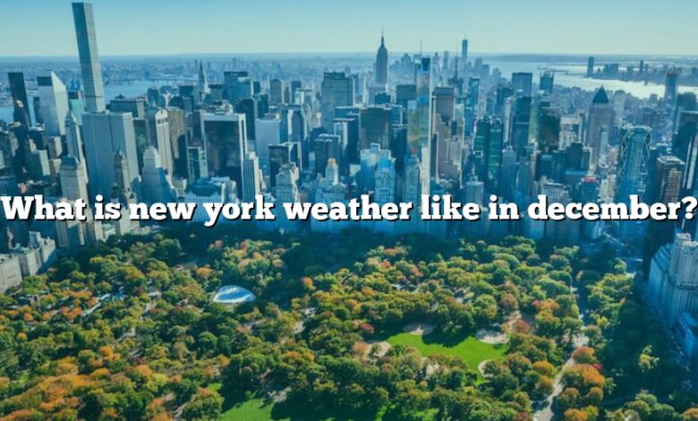 What is new york weather like in december?