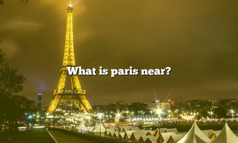 What is paris near?