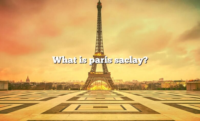 What is paris saclay?