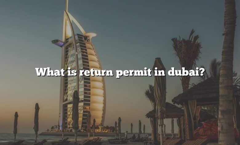 What is return permit in dubai?