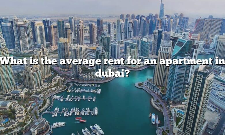 What is the average rent for an apartment in dubai?