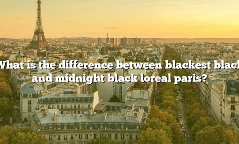 What is the difference between blackest black and midnight black loreal paris?