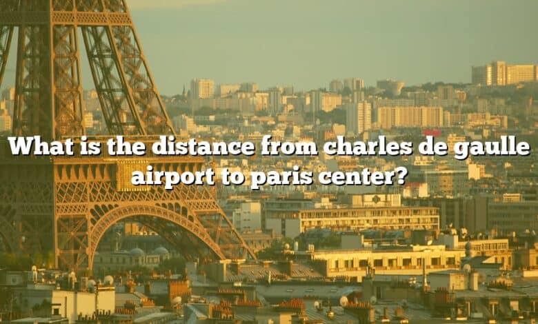 What is the distance from charles de gaulle airport to paris center?
