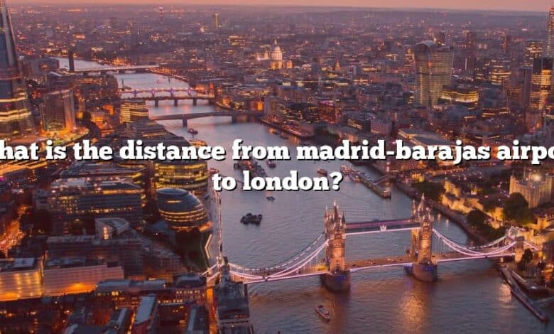 What is the distance from madrid-barajas airport to london?