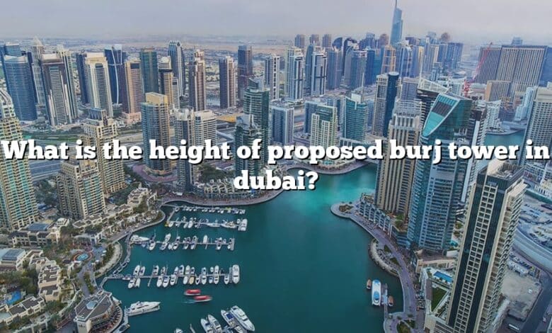 What is the height of proposed burj tower in dubai?