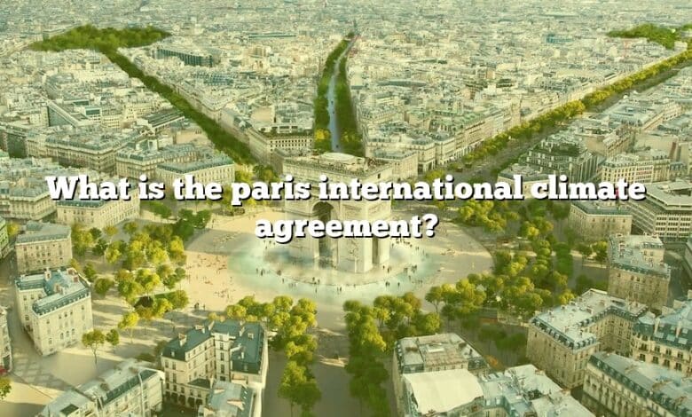 What is the paris international climate agreement?
