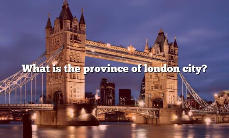 What is the province of london city?