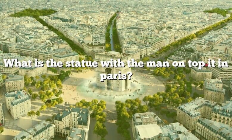 What is the statue with the man on top it in paris?