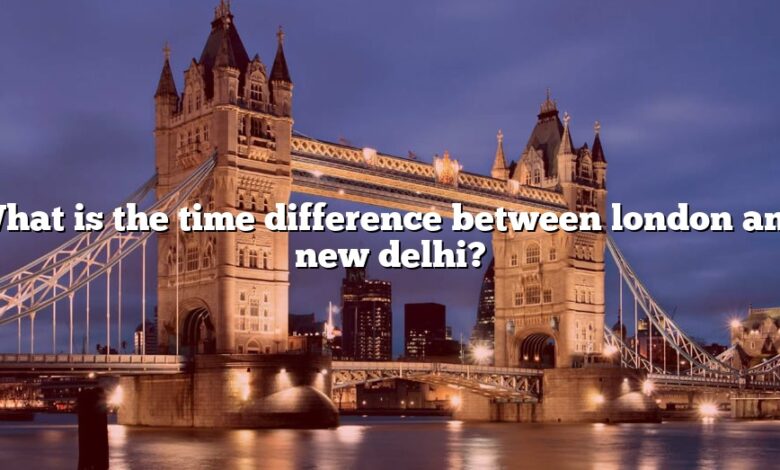 What is the time difference between london and new delhi?