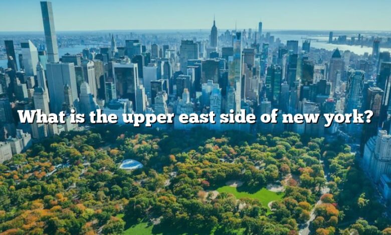 What is the upper east side of new york?