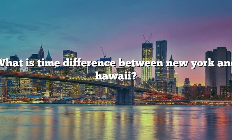What is time difference between new york and hawaii?