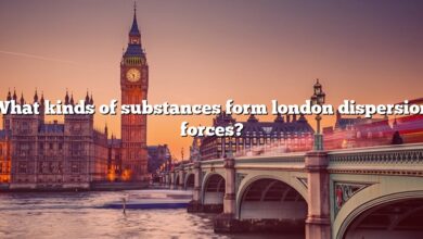 What kinds of substances form london dispersion forces?