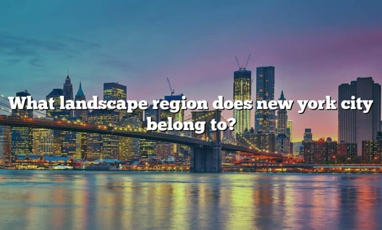 What landscape region does new york city belong to?