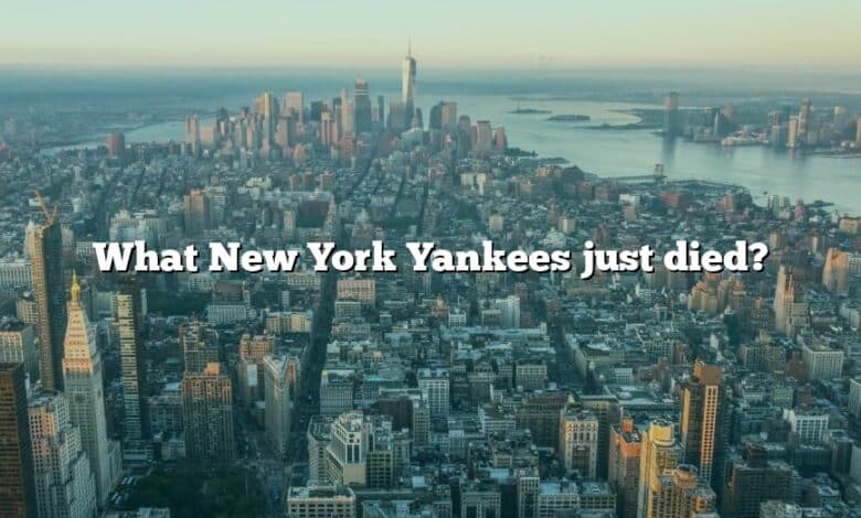 What New York Yankees just died?