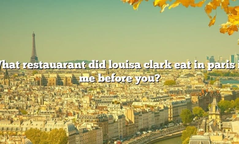 What restauarant did louisa clark eat in paris in me before you?
