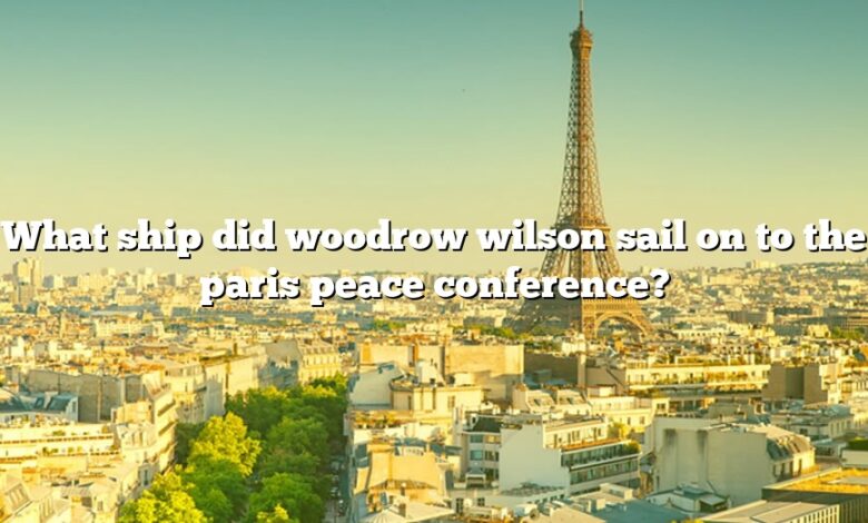 What ship did woodrow wilson sail on to the paris peace conference?
