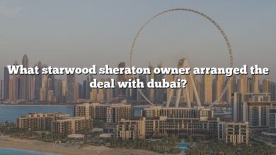 What starwood sheraton owner arranged the deal with dubai?