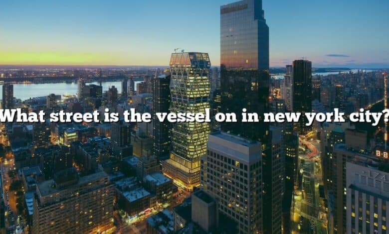 What street is the vessel on in new york city?