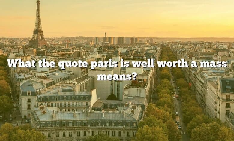 What the quote paris is well worth a mass means?