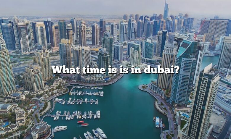 What time is is in dubai?